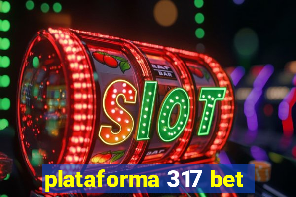 plataforma 317 bet